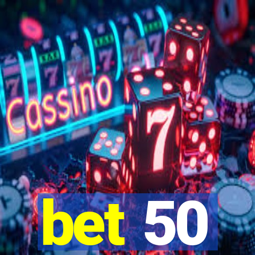 bet 50